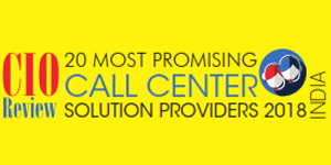 20 Most Promising Call Center Solution Providers – 2018